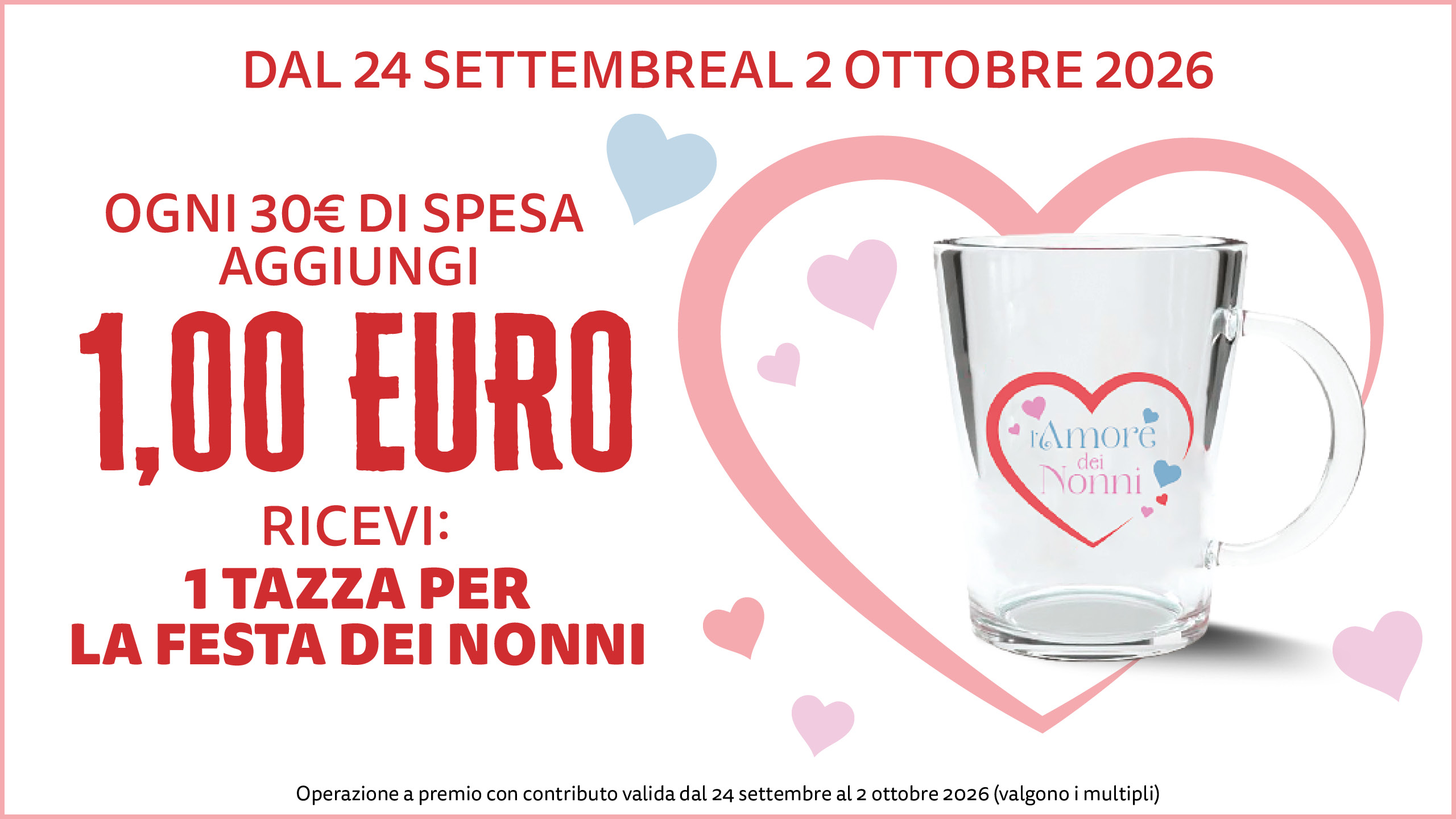 Dal 24 settembre al 2 ottobre 2026: ogni 30 euro di spesa aggiungi 1 euro e ricevi una tazza per la Festa dei Nonni
